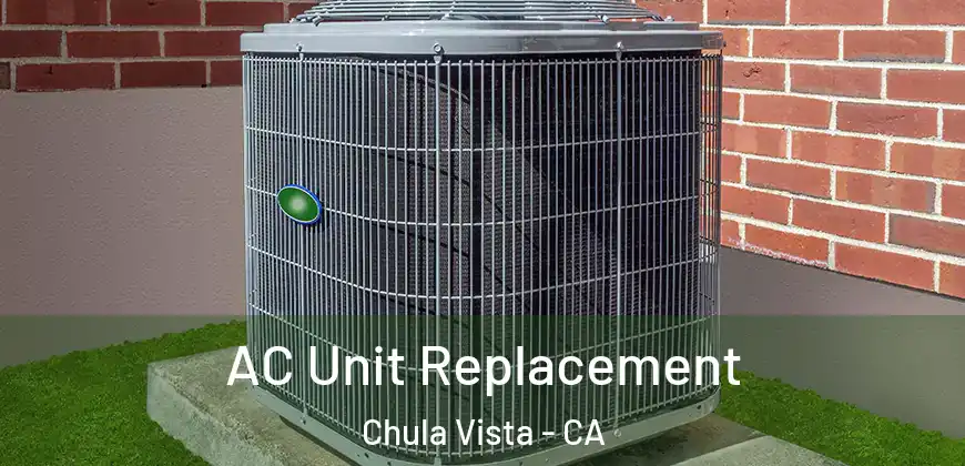 AC Unit Replacement Chula Vista - CA
