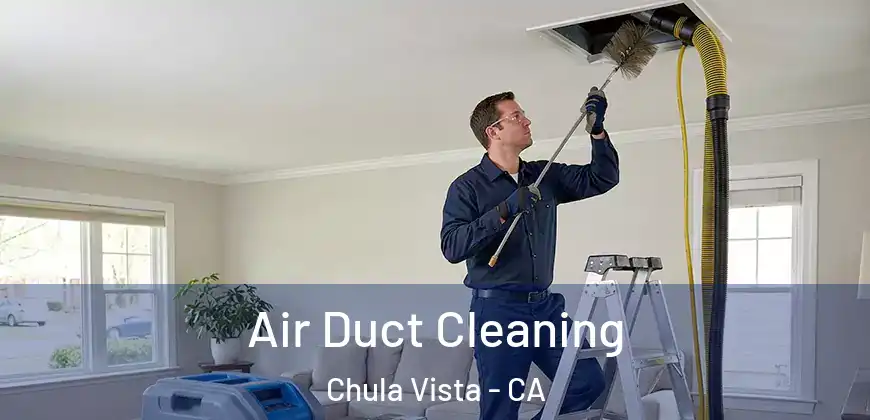  Air Duct Cleaning Chula Vista - CA