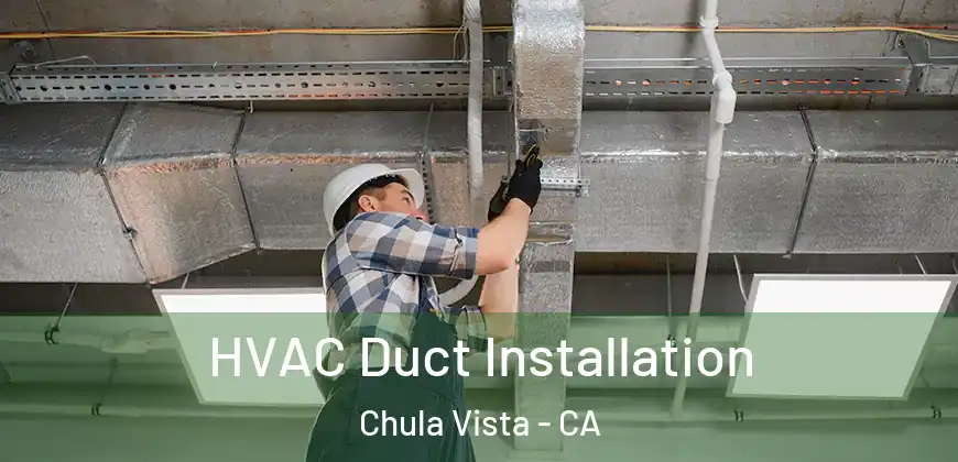  HVAC Duct Installation Chula Vista - CA