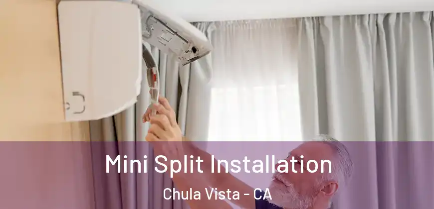 Mini Split Installation Chula Vista - CA
