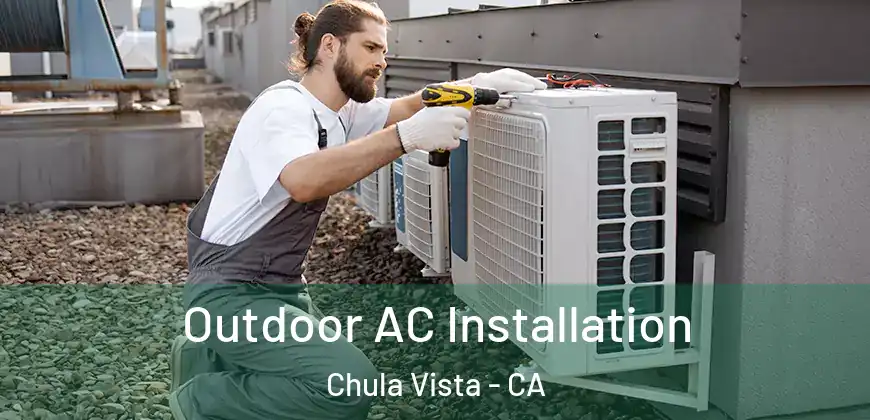 Outdoor AC Installation Chula Vista - CA