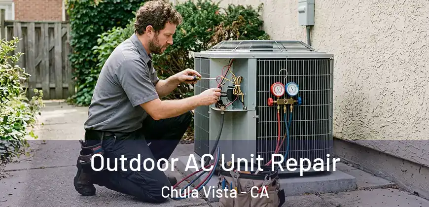 Outdoor AC Unit Repair Chula Vista - CA